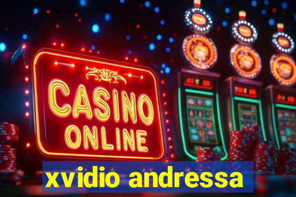 xvidio andressa